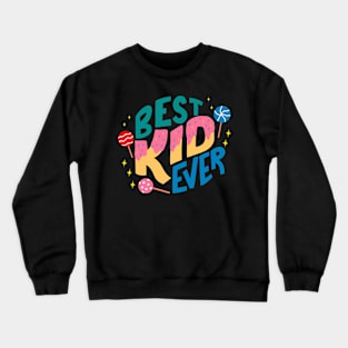 Best Kid Ever Design Crewneck Sweatshirt